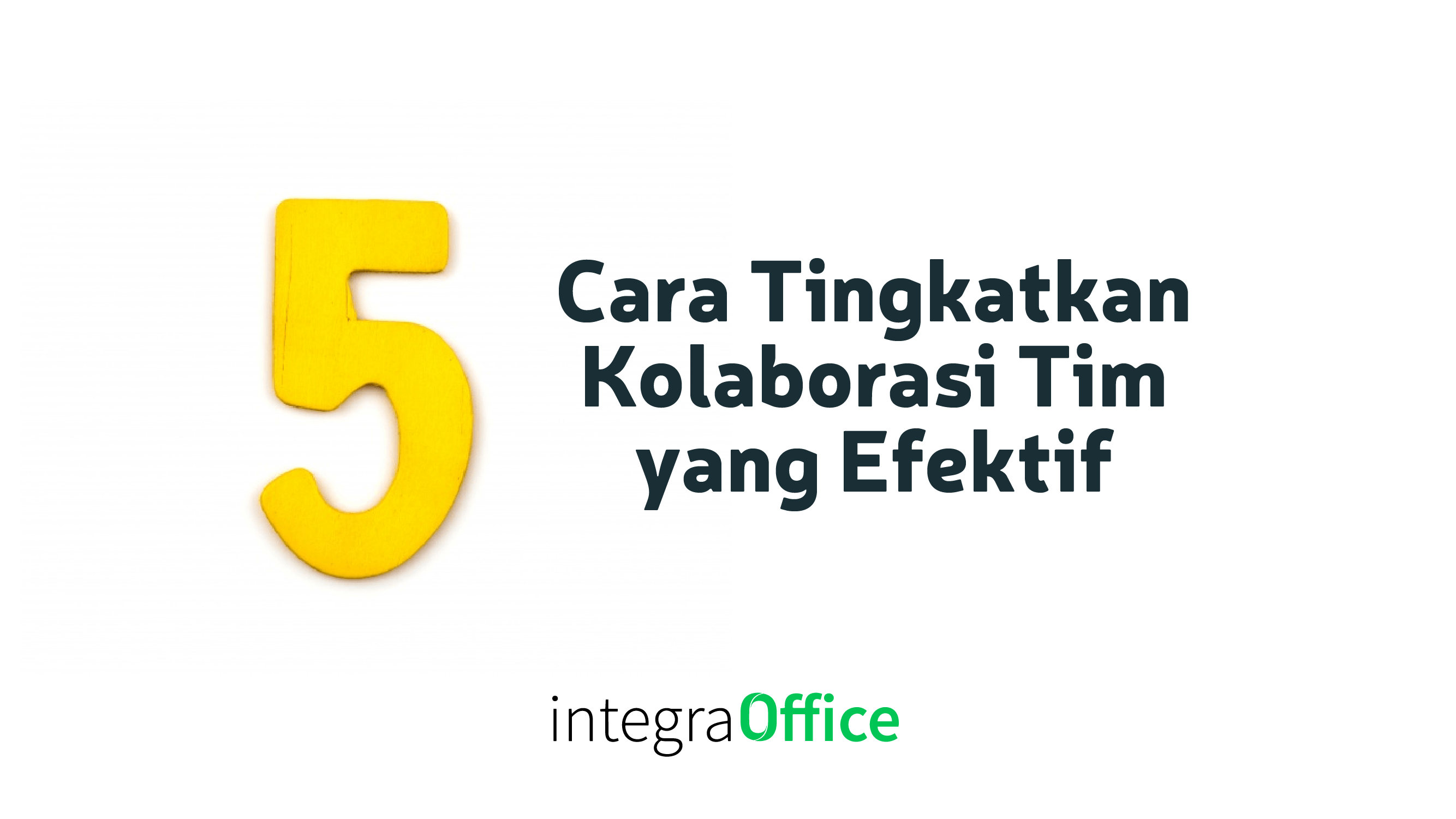 Cara Memaksimalkan Kolaborasi Tim Dalam Organisasi